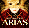 40 Most Beautiful Arias - Verschillende artiesten