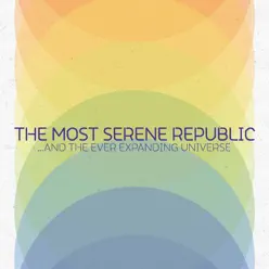 ...And the Ever Expanding Universe - The Most Serene Republic ...And the Ever Expanding Universe - The Most Serene Republic
