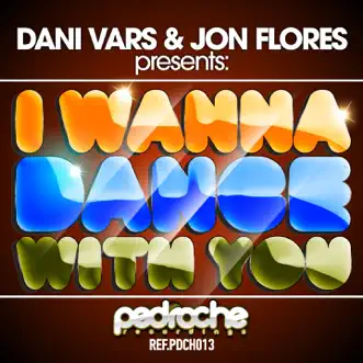 I Wanna Dance With You - Single by Dani Vars & Jon Flores album reviews, ratings, credits