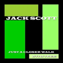 Just A Closer Walk With Thee - Jack Scott