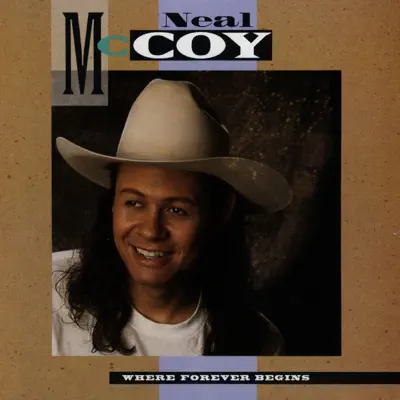 Where Forever Begins - Neal McCoy Where Forever Begins - Neal McCoy