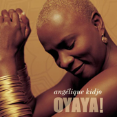 Oyaya ! - Angelique Kidjo