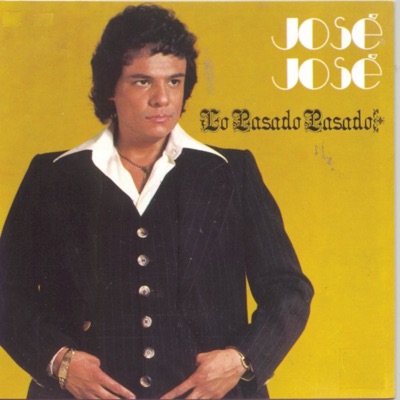 Lo Pasado Pasado - José José