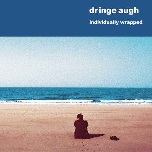 Dringe Augh – Individually Wrapped – EP