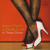 Arturo O'Farrill & Claudia Acuna - In These Shoes