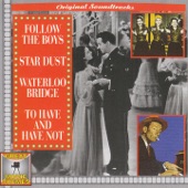 Original Soundtracks of Follow the Boys, To Have and Have Not, Star Dust, Waterloo Bridge - Is You Is or Is You Ain't My Baby?