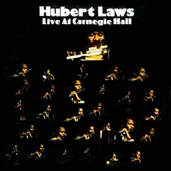 Live At Carnegie Hall - Hubert Laws Live At Carnegie Hall - Hubert Laws