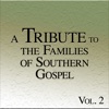 A Tribute to the Families of Southern Gospel Vol. 2