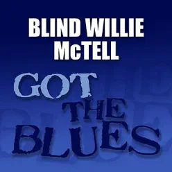 Got the Blues - Blind Willie McTell