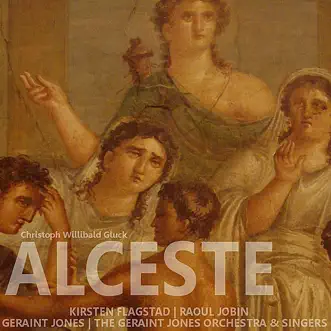 Gluck: Alceste by Kirsten Flagstad, Raoul Jobin, The Geraint Jones Orchestra, The Geraint Jones Singers & Geraint Jones album reviews, ratings, credits