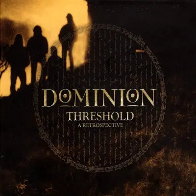 Threshold - a Retrospective - Dominion Threshold - a Retrospective - Dominion