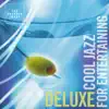 Deluxe - Cool Jazz for Entertaining album lyrics, reviews, download