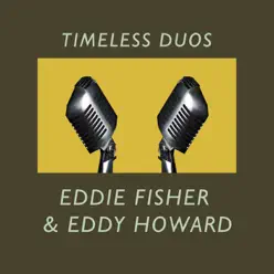 Timeless Duos: Eddie Fisher & Eddy Howard - Eddy Howard Timeless Duos: Eddie Fisher & Eddy Howard - Eddy Howard