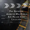Jeanette MacDonald & Nelson Eddy: The Definitive Collection album lyrics, reviews, download