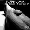 Kannamix - Touch Your Body (Original Version)