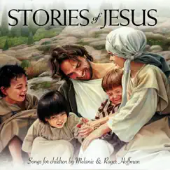 Stories of Jesus by Melanie & Roger Hoffman album reviews, ratings, credits