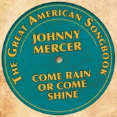 The Great American Songbook - Johnny Mercer (Come Rain or Come Shine) artwork