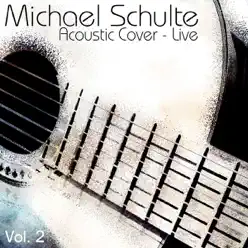 Acoustic Cover (Live), Vol. 2 - Michael Schulte
