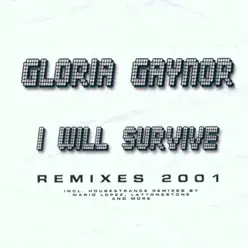 I Will Survive (Remixes 2001) [Re-Recorded Versions] - Gloria Gaynor