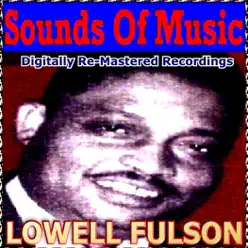 Sounds Of Music pres. Lowell Fulson (Digitally Re-Mastered Recordings) - Lowell Fulson Sounds Of Music pres. Lowell Fulson (Digitally Re-Mastered Recordings) - Lowell Fulson