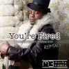 You're Fired (Tsunami Mix) (feat. Malik Hart) song lyrics