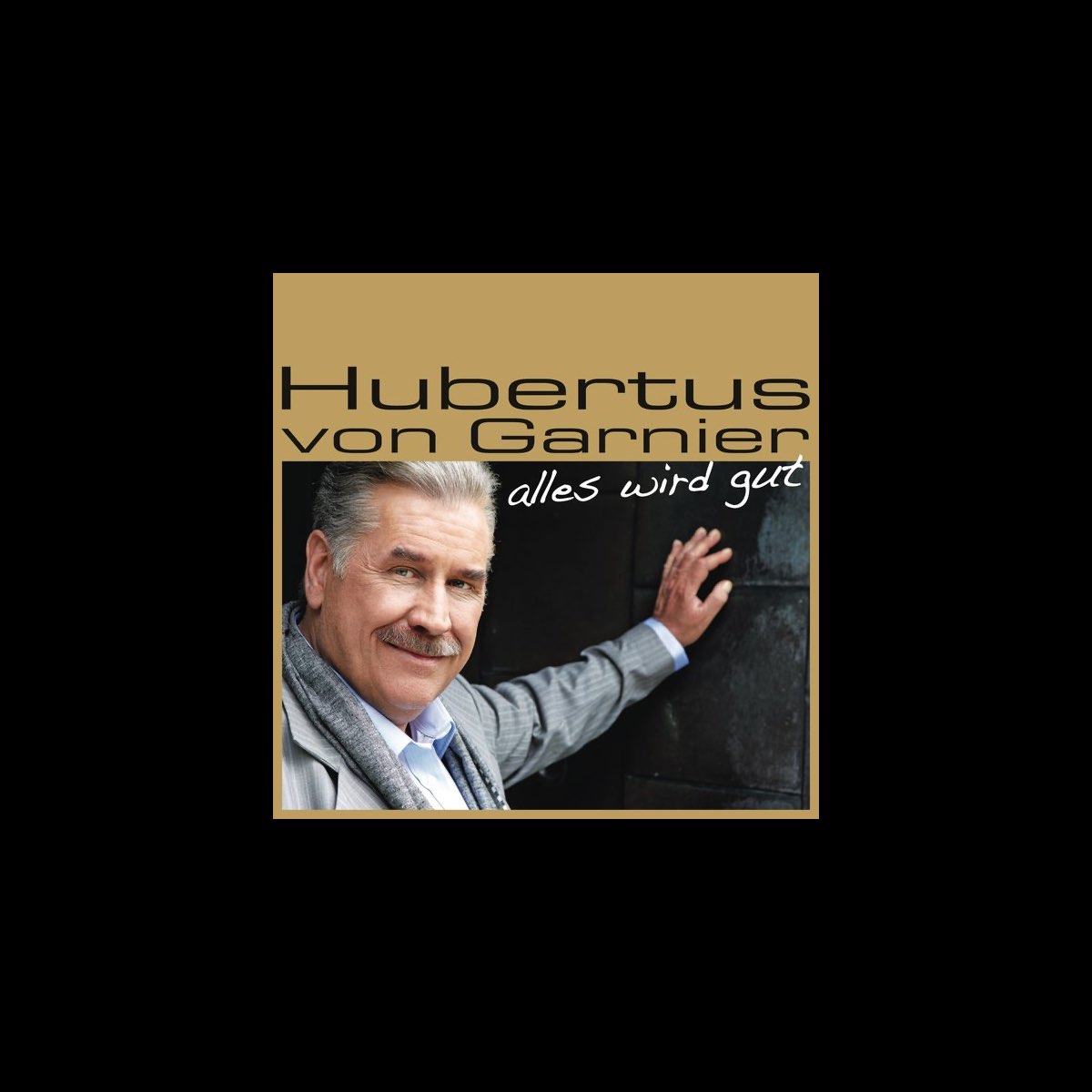 Hubertus Von Garnier Alles Wird Gut Songtext ‎Alles Wird Gut by Hubertus von Garnier on Apple Music