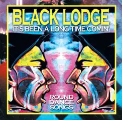 It's Been a Long Time Comin' - Round Dance Songs by Black Lodge album reviews, ratings, credits