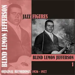 Jazz Figures / Blind Lemon Jefferson, Volume 1, (1926 - 1927) - Blind Lemon Jefferson