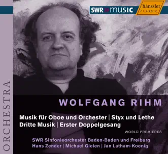 Rihm: Styx Und Lethe - Dritte Musik - Music for Oboe and Orchestra by Alexander Ott, South West German Radio Symphony Orchestra, Baden-Baden, Hans Zender, Lucas Fels, Michael Gielen, Gottfried Schneider, Jan Latham-Koenig, Hirofumi Fukai & Walter Grimmer album reviews, ratings, credits