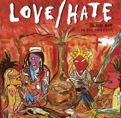 Love/Hate - Blackout In the Red Room