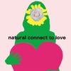 Natural Connect to Love