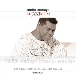 Maxximum: Emílio Santiago - Emílio Santiago