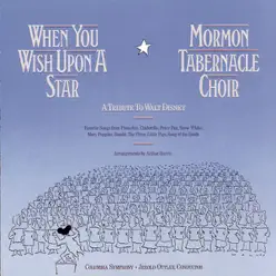 When You Wish Upon a Star: A Tribute to Walt Disney - Mormon Tabernacle Choir When You Wish Upon a Star: A Tribute to Walt Disney - Mormon Tabernacle Choir