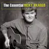 The Essential Ricky Skaggs album lyrics, reviews, download