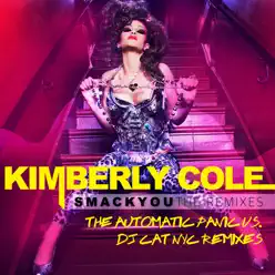 Smack You - The Automatic Panic vs. DJ Cat NYC Remixes - Kimberly Cole Smack You - The Automatic Panic vs. DJ Cat NYC Remixes - Kimberly Cole