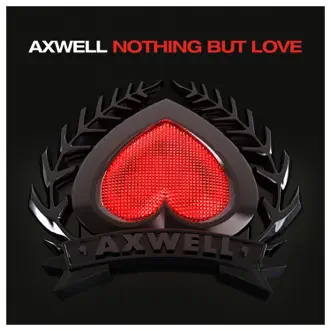 Nothing But Love (feat. Errol Reid) - EP by Axwell album reviews, ratings, credits