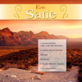 Eric Satie: 3 Gymnopédies (arr. for Orchestra); La belle excentrique; Parade; Relâche; 3 Gymnopédies (piano); 3 Gnossiennes artwork