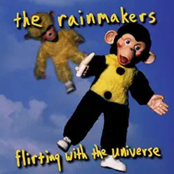 Flirting With the Universe - The Rainmakers