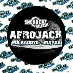 Polkadots / Maybe - Single - Afrojack