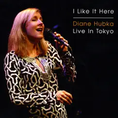 I Like It Here / Live In Tokyo by Diane Hubka album reviews, ratings, credits