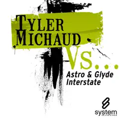 Tyler Michaud vs... Astro & Glyde & Interstate - Single by Tyler Michaud album reviews, ratings, credits
