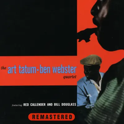 The Art Tatum-Ben Webster Quartet (feat. Red Callender & Bill Douglass) - Art Tatum