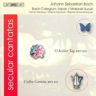 Bach, J.S.: Secular Cantatas, Bwv 210 and Bwv 211 by Carolyn Sampson, Masaaki Suzuki, Bach Collegium Japan, Makoto Sakurada & Stephan Schreckenberger album reviews, ratings, credits