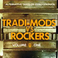 Tradi-Mods vs. Rockers - Alternative Takes On Congotronics, Vol. 1 (Bonus Track Version) by Various Artists album reviews, ratings, credits