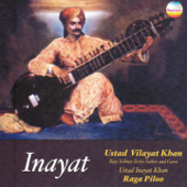 Inayat - Tribute to His Father & Guru Ustad Inayat Khan (Raga Piloo) - Ustad Vilayat Khan