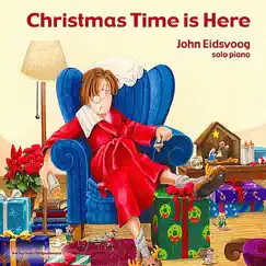 Christmas Time Is Here by John Eidsvoog album reviews, ratings, credits