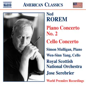 Rorem: Piano Concerto No. 2 - Cello Concerto by Simon Mulligan, José Serebrier, Royal Scottish National Orchestra & Wen-Sinn Yang album reviews, ratings, credits