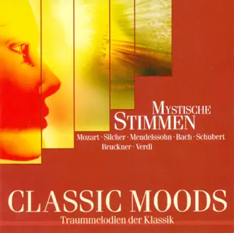 Classic Moods - Mozart, W.A. - Silcher, F. - Schubert, F. - Mendelssohn, Felix - Haydn, F.J. - Bruckner, A. - Brahms, J. - Bruch, M. by Maria Zadori, Jeunesses Musicales Chorus, Iván Fischer, Budapest Philharmonic Orchestra, MDR Leipzig Radio Choir, Jorg-Peter Weigle, Marcus Creed, Rundfunk-Sinfonieorchester Berlin, RIAS Chamber Chorus, Martin Flämig, Dresdner Kreuzchor, Wiener Sängerknaben, Peter Marschik, Ernst Jankowitsch, Gertraud Schmid, Wiener Volksoper Orchestra, Leipzig Radio Chorus, male section, David Cordier, Helmut Froschauer, Cologne Radio Chorus, Roland Büchner, Regensburg Cathedral Choir, Rostocker Motet Choir, Leipzig Capella Fidicinia, Hartwig Eschenburg, Herbert Lippert, Ildikò Raimondi, Bernarda Fink, Martin Haselbock, Vienna Academy, Helmut Wildhaber, Hugo Distler Choir, Cologne West German Radio Chorus, Dorothe Jansen, Cologne West German Radio Orchestra, Emil Tabakov, Bulgarian National Opera Choir, Moscow Rybin Choir, MDR Leipzig Radio Symphony Orchestra & Herbert Kegel album reviews, ratings, credits