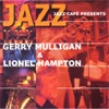 Jazz Café Presents: Gerry Mulligan & Lionel Hampton