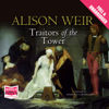 Traitors of the Tower (Unabridged) - Alison Weir